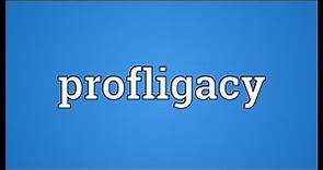 Profligacy Meaning