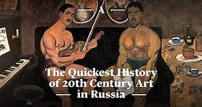 The Quickest History of 20th Century Art in Russia