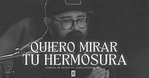 QUIERO MIRAR TU HERMOSURA | GABRIEL DE JESUS | MARCO BARRIENTOS