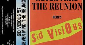 Sid Vicious - Never Mind The Reunion Here's Sid Vicious