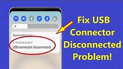 How to Fix Samsung USB connector Connected Disconnected problem!! - Howtosolveit