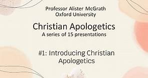 Apologetics 1: Introducing Christian Apologetics