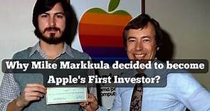 Why Mike Markkula decided to invest in Steve Job's Apple?
