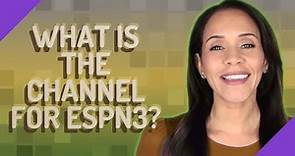 What is the channel for ESPN3?