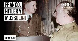Los acercamientos de Franco con Hitler y Mussolini | Franco. La vida del dictador en color