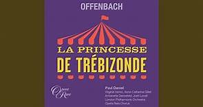 La Princesse de Trébizonde (Baden-Baden Version) , Act II: Duo avec choeur 'Quand un papa part'...