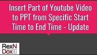 How to Insert Part of Youtube Video to PowerPoint from specific start time to end time - Update