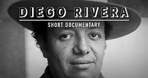 Diego Rivera | Mexican Artist & Revolutionary | Short Documentary