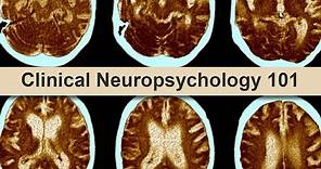 Clinical Neuropsychology 101