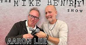 The Mike Henry Show - Aaron Lee - Ep. 01