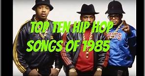TOP TEN HIP HOP SONGS OF 1985