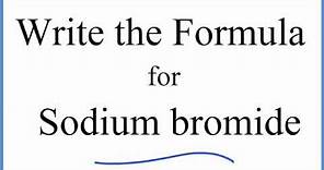 How to Write the Formula for NaBr (Sodium bromide)