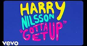 Harry Nilsson - Gotta Get Up (Official Lyric Video)