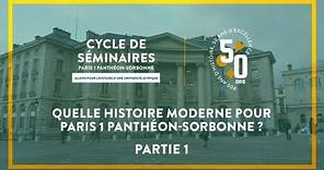 Quelle histoire moderne pour Paris 1 Panthéon-Sorbonne ? - PARTIE 1