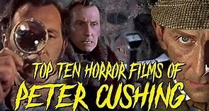 Top Ten Horror Films of Peter Cushing