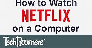 How to Watch Netflix on a Computer