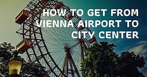 How to get from Vienna's Airport to the City Center