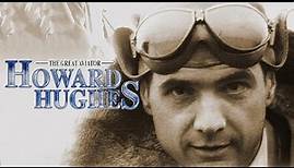 Howard Hughes: The Great Aviator - His Life, Loves & Films - A Documentary | Biography