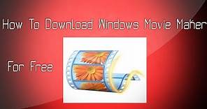 How to download Windows Movie Maker 2.6 Free