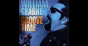 William Clarke -Groove Time (Full Album)