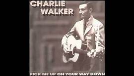 Charlie Walker - Pick Me Up On Your Way Down