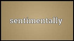 Sentimentally Meaning