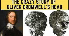 The CRAZY Story Of Oliver Cromwell's Head