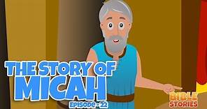 Bible Stories for Kids! The Story of Micah (Episode 22)