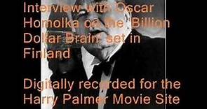 Billion Dollar Brain Interview Oscar Homolka
