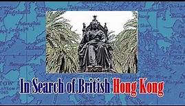 In Search Of British Hong Kong