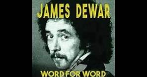 James Dewar (last known recording)‘Word For Word’