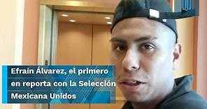 Efraín Álvarez, el primero en reporta con la Selección Mexicana para el duelo ante Estados Unidos