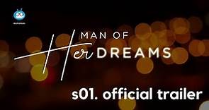 MAN OF HER DREAMS: S01 - Official Trailer