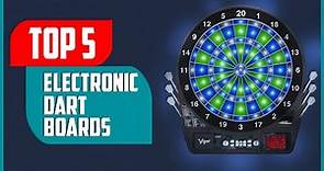 Top 5 Best Electronic Dart Boards in 2023