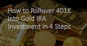 How to Rollover 401K into Gold IRA Investment in 4 Steps