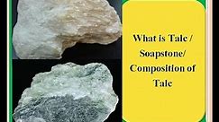 Talc/What is Talc/Soapstone/Composition of Talc