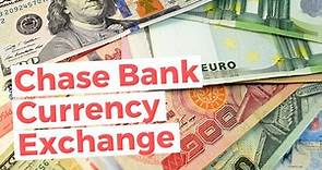 Chase Bank Foreign Currency Exchange & Rates [2023]