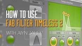 How To Use 'Timeless 2' by Fab Filter with Aiyn Zahev