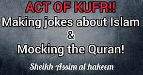 Making jokes about Islam & mocking the Quran! - Assim al hakeem