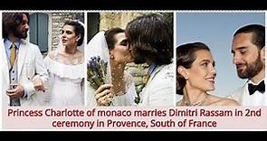 Princess Charlotte of monaco marries Dimitri Rassam in 2nd ceremony in Provence, South of France