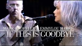 Mark Knopfler & Emmylou Harris - If This Is Goodbye (Real Live Roadrunning | Official Live Video)