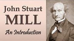 John Stuart Mill: An Introduction (On Liberty, Utilitarianism, The Subjection of Women)