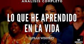 LO QUE HE APRENDIDO EN LA VIDA (Oprah Winfrey, Sabiduría, Disciplina y Estado Mental) Análisis Libro