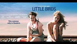 LITTLE BIRDS Movie Trailer (Juno Temple, Kate Bosworth, Leslie Mann)