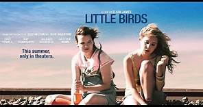 LITTLE BIRDS Movie Trailer (Juno Temple, Kate Bosworth, Leslie Mann)