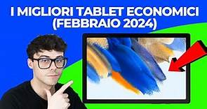 TABLET ECONOMICI 2024 - I MIGLIORI (samsung , lenovo, ecc)