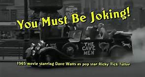 You Must Be Joking! (1965 film) Dave Watts appearance as pop star Ricky Tick Taylor.