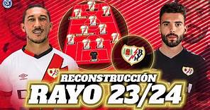 RECONSTRUCCIÓN RAYO VALLECANO 2023/2024: DEL BARRIO AL CIELO | FICHAJES, BAJAS Y XI INICIAL