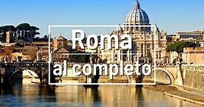 Roma al completo | Súper guía de los imprescindibles de la ciudad eterna