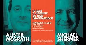 Michael Shermer and Alister McGrath: Is God a Figment of Our Imagination?